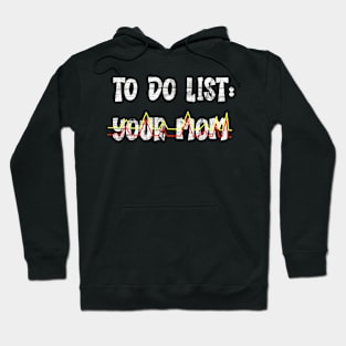 To do list your mom t-shirt Hoodie